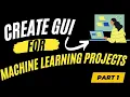 1 Create GUI For Machine Learning Projects Using Tkinter Create Machine Learning Desktop Apps