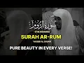 Download Lagu ELEGANCY AT PEAK! | Surah Ar-Rum (The Romans) | سورة الروم (كاملة) | Yasser Al Dosari | ياسرالدوسري