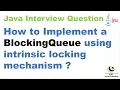 How to Implement a BlockingQueue using intrinsic locking mechanism