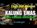 Download Lagu KALUNG EMAS || DIDI KEMPOT VERSI KARAOKE KERONCONG NADA PRIA / ES = do