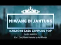 Miwang Di Jantung | Karaoke Lirik | Nada Wanita | Lagu Lampung Pop | Key Dm