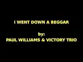 I Went Down a Beggar- Paul Williams & Victory Trio (Instrumental with lyrics for Karaoke)