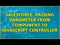Salesforce Passing parameter from component to javascript controller 2 Solutions
