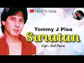 Download Lagu TOMMY J PISA - SURATAN ( LIRIK ) || SURATAN TOMMY J PISA CIPT ACIL PASRA