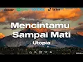 Download Lagu Mencintamu Sampai Mati - Utopia | Lirik