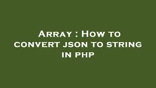 Array How to convert json to string in php