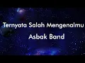 Download Lagu Ternyata Salah Mengenalmu - Asbak Band (Lyrics Video)