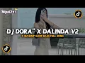 Lagu DJ DORA DORA X DALINDA V2 X MASHUP OLD SLOW BASS VIRAL TIKTOK TERBARU 2025