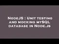 NodeJS Unit testing and mocking mySQL database in Node js