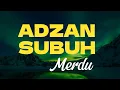 Download Lagu Adzan Subuh Merdu – Suara yang Menyentuh Hati dan Bikin Adem #AdzanSubuh