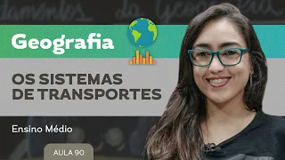 Os sistemas de transportes​ ​- Geografia - Ensino Médio