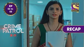 crime patrol 2 0 ep 54 u0026 55 recap 