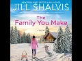Lagu The Family You Make By Jill Shalvis | Audiobook Romance Full-Lenghth