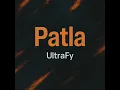 Download Lagu Patla - UltraFy (Official Audio) 2025