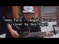 Download Lagu Iwan fals - Jangan Bicara ( Gus Yogi cover )