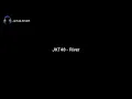 Lagu JKT48 -River lirik lagu