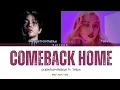 oceanfromtheblue (오션프롬더블루) – Come Back Home (Feat. Yeeun 예은) [Color Coded Lyrics (HAN/ROM/ENG)]