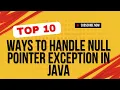 Top 10 ways to handle nullpointerexception in java How to handle null pointer exception in java