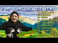 Download Lagu FULL ALBUM CAMPUR SARI || DIDI KEMPOT BIKIN HATI AYEM