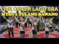 Live Cover Lagu Sekolah Ramah Anak (Sekolah Barisan) MTs Negeri 1 Tulang Bawang, Lampung