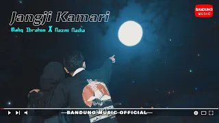 jangji kamari maliq ibrahim x nazmi nadia official bandung music 