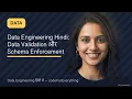 Data Engineering Hindi Data Validation Schema Enforcement