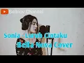 Download Lagu LURUH CINTAKU - SONIA (Bella Nova Cover)