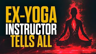 ex yoga instructor tells all is yoga demonic