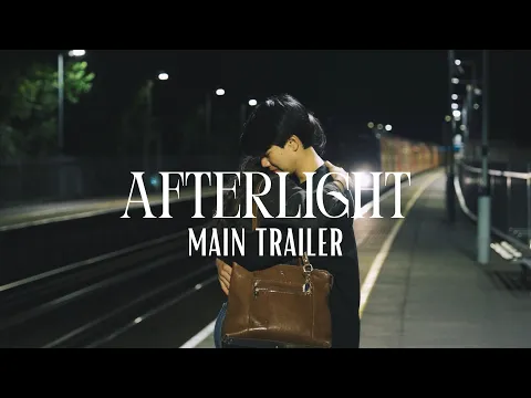 A F T E R L I G H T | The Main Trailer