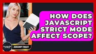 How Does JavaScript Strict Mode Affect Scope - JavaScript Toolkit