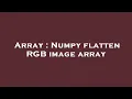 Array Numpy flatten RGB image array