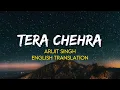 Tera Chehra - Arijit Singh | (English Translation Lyrics) | Sanam Teri Kasam 2016