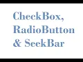 Checkbox RadioButton and SeekBar in android