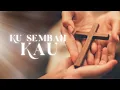 Download Lagu Ku Sembah Kau [Official Music Video]