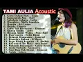 Download Lagu TAMI AULIA Acoustic Cover Kumpulan Lagu Hits Thn 2000 an