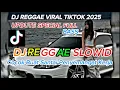 Download Lagu KUMPULAN DJ REGGAE SLOW TERBARU || DJ CAMPURAN VIRAL TIKTOK 2025🎵FULL BASS