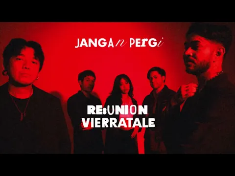 Download MP3 RE:UNION X VIERRATALE - JANGAN PERGI [OFFICIAL AUDIO]