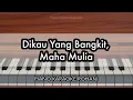 Download Lagu Dikau Yang Bangkit, Maha Mulia - KJ 194 | Piano Karaoke Rohani