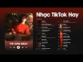 Lagu Nhạc Tik Tok Hay 2024 | Những Bài Hát Nhạc English Chill Tik Tok \