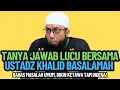 Lagu TANYA JAWAB LUCU BERSAMA USTADZ KHALID BASALAMAH – Bahas Masalah Umum, Bikin Ketawa Tapi Ngena!