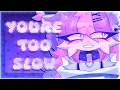 Download Lagu // YOU'RE TOO SLOW // {MEME} ~ fw?