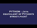 PYTHON Java equivalent of Python s struct pack