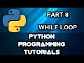 Python Programming Tutorials Part 8 While Loop Loops in Python