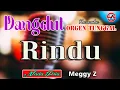 Download Lagu Rindu - Karaoke (Nada Pria) Meggy Z || Full Music Dangdut Orgen Tunggal