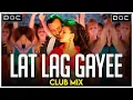 Lagu Lat Lag Gayee - Race 2 | DJ Doc Club Remix