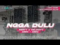 Lagu DJ NGGA DULU PARTY X VELOCITY VIRAL TERBARU BASS JEJEG || AN REVOLUTION