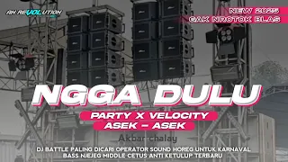 dj ngga dulu party x velocity viral terbaru bass jejeg an revolution