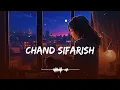 Chand Sifarish - Lofi Mix | Slowed + Reverb | Fanna | Shaan, Kailash Kher | Lofi Version | SSR Lofi