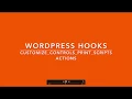 WordPress Hooks Actions customize controls print scripts Part - 11