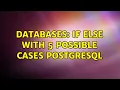 Databases If else with 5 possible cases PostgreSQL